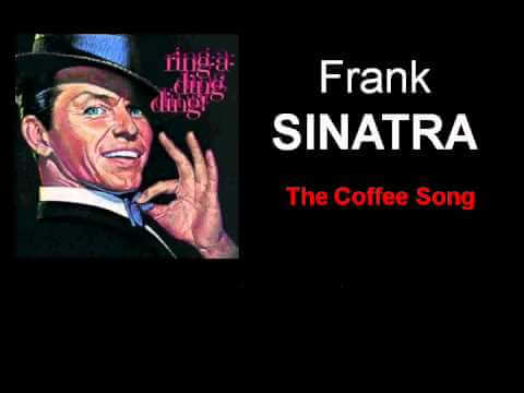 Frank Sinatra - The Coffee Song