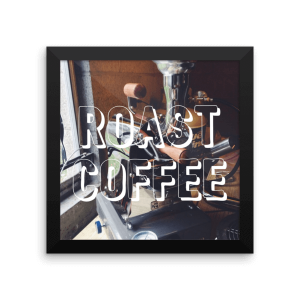 Framed Roast Coffee Poster