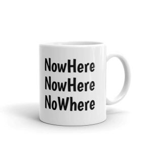 Now Here Coffee Mug